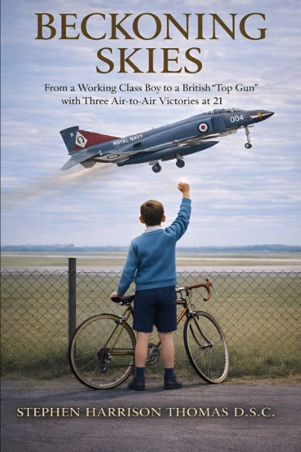 Beckoning Skies: How a working class boy became a British “Top Gun” with 3 Air to Air Victories at 21